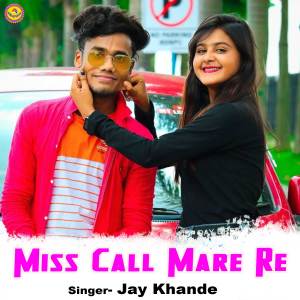 Listen to Miss Call Mare Re song with lyrics from Jay Khande
