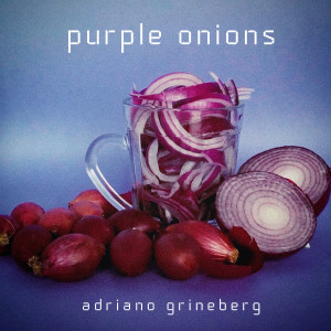 收聽Adriano Grineberg的Purple Onions歌詞歌曲