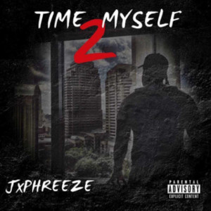 收听Jxphreeze的Time 2 Myself (Explicit)歌词歌曲