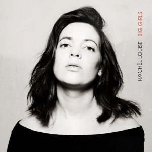 ดาวน์โหลดและฟังเพลง Big Girls พร้อมเนื้อเพลงจาก Rachèl Louise