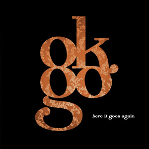 Listen to Here It Goes Again song with lyrics from OK GO
