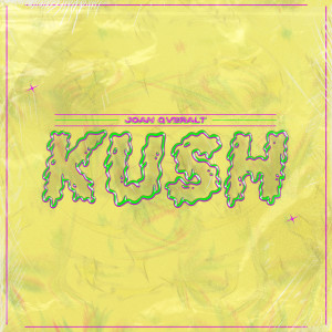 收聽Joan Qveralt的Kush (Explicit)歌詞歌曲