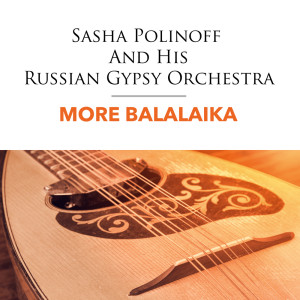 Dengarkan Starinny Valz lagu dari Sasha Polinoff & His Russian Gypsy Orchestra dengan lirik