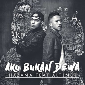 收聽Hazama的Aku Bukan Dewa (feat. Altimet)歌詞歌曲