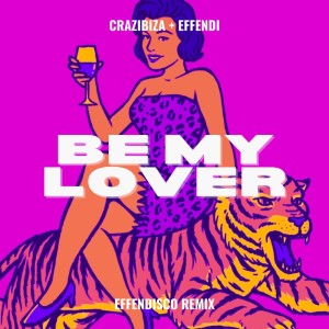Crazibiza的專輯Be My Lover (Effendisco Remix)