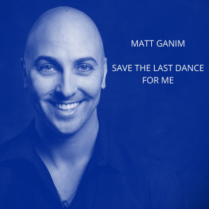 收聽Matt Ganim的Save the Last Dance for Me歌詞歌曲