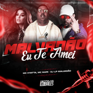 MC Hyatta的專輯Malvadão Eu Te Amei (Explicit)
