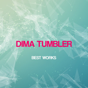 Album Dima Tumbler Best Works from Dima Tumbler