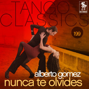 Tango Classics 199: Nunca Te Olvides