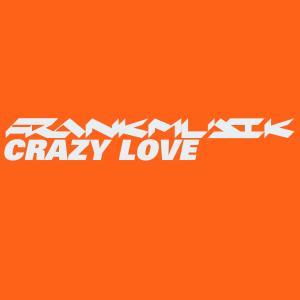 ดาวน์โหลดและฟังเพลง Crazy Love (Explicit) พร้อมเนื้อเพลงจาก Frankmusik