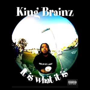 King Brainz的專輯It Is What It Is (Explicit)