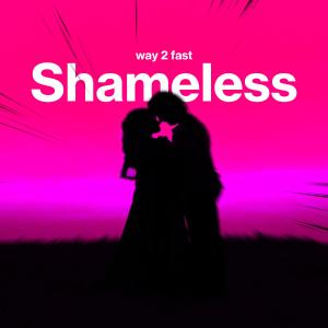 Dengarkan lagu Shameless (Sped Up) nyanyian Way 2 Fast dengan lirik