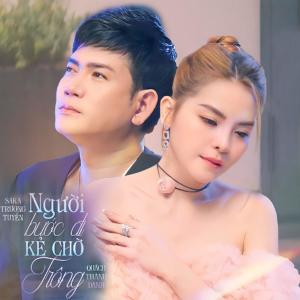 收聽Saka Trương Tuyền的Người Bước Đi Kẻ Chờ Trông歌詞歌曲