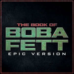 The Book of Boba Fett - Theme - Epic Version