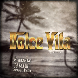 Dengarkan lagu Dolce Vita 2020 (Explicit) nyanyian Rakkerne dengan lirik