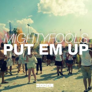 ดาวน์โหลดและฟังเพลง Put Em Up (Original Mix) พร้อมเนื้อเพลงจาก Mightyfools