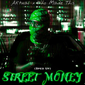 Listen to Street Money (Sped Up) (Explicit) song with lyrics from Aktual