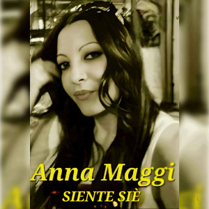 ดาวน์โหลดและฟังเพลง SIENTE SIÈ พร้อมเนื้อเพลงจาก Anna Maggi