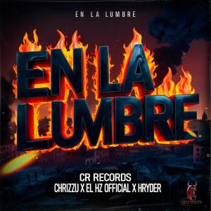 CR Records的專輯En La Lumbre (feat. Chrizzu, El Hz Official & Hryder)