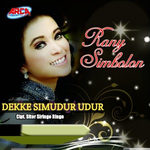 Dengarkan DEKKE SIMUDUR UDUR lagu dari Rany Simbolon dengan lirik