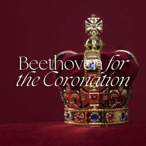 Album Beethoven for the Coronation from 