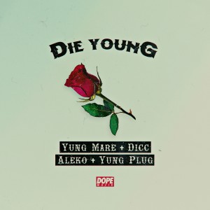 收聽Yung Mare的Die Young (Explicit)歌詞歌曲