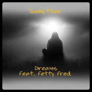 ดาวน์โหลดและฟังเพลง Dreams (feat. Fetty Fred) (Explicit) พร้อมเนื้อเพลงจาก SuNNyThee