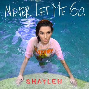 Never Let Me Go dari Shaylen