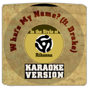 ดาวน์โหลดและฟังเพลง What's My Name? (Ft. Drake) [In the Style of Rihanna] [Karaoke Version] พร้อมเนื้อเพลงจาก Karaoke - Ameritz