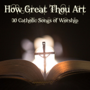 Catholic Piano Maestro的專輯How Great Thou Art: 30 Catholic Songs of Worship