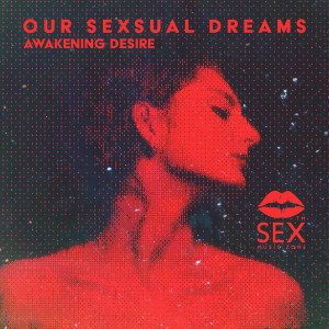 Sex Music Zone的专辑Our Sexsual Dreams (Awakening Desire)