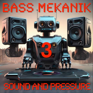 Bass Mekanik的專輯Sound & Pressure, Vol.3