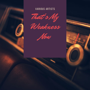 Album That's My Weakness Now from 