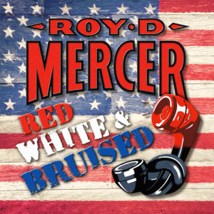 Roy D. Mercer的專輯Red, White And Bruised