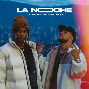 ดาวน์โหลดและฟังเพลง La Noche พร้อมเนื้อเพลงจาก Lil Felier