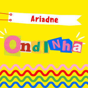 收聽Ariadne的Onda (Ondinha)歌詞歌曲