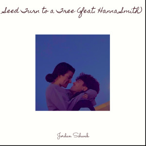 收听Jordan Schwab的Seed Turn to a Tree歌词歌曲