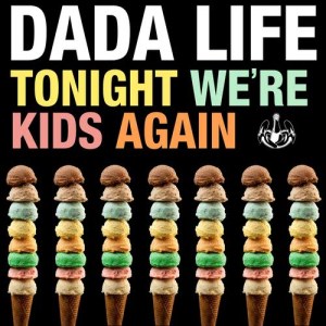 收聽Dada Life的Tonight We're Kids Again歌詞歌曲