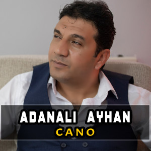 ดาวน์โหลดและฟังเพลง Cano พร้อมเนื้อเพลงจาก Adanalı Ayhan