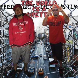 收聽Freddy Loc的THE WORLD IS A GHETTO (feat. Lil Chris Tlm) (Explicit)歌詞歌曲