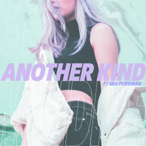 Listen to Another Kind song with lyrics from Mia Pfirrman