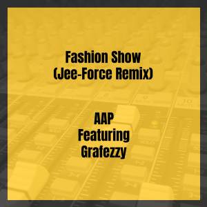 ดาวน์โหลดและฟังเพลง Fashion Show (Explicit) (Jee-Force Remix|Explicit) พร้อมเนื้อเพลงจาก AAP