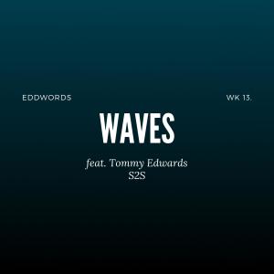 Eddwords的專輯WAVES (feat. Tommy Edwards)