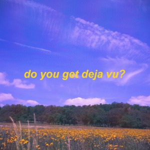 Listen to do you get deja vu? song with lyrics from omgkirby
