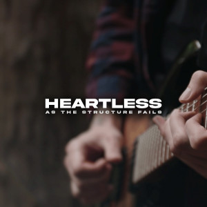收聽As The Structure Fails的Heartless (Explicit)歌詞歌曲