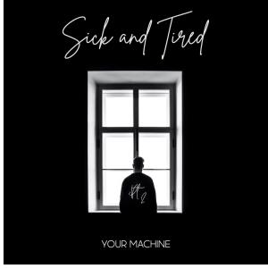 Album Sick and Tired, Pt. 2 (feat. Jessica Robb) from Your Machine