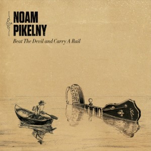 Noam Pikelny的專輯Beat the Devil and Carry a Rail