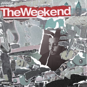 Listen to The Weekend (Explicit) song with lyrics from Higgz