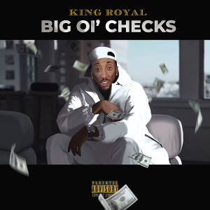 ดาวน์โหลดและฟังเพลง Big Ol' Checks (Explicit) พร้อมเนื้อเพลงจาก King Royal