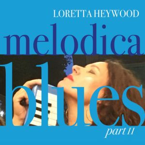 Album Melodica Blues (Part II) from Loretta Heywood